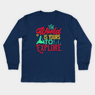 the world is yours to explore Kids Long Sleeve T-Shirt